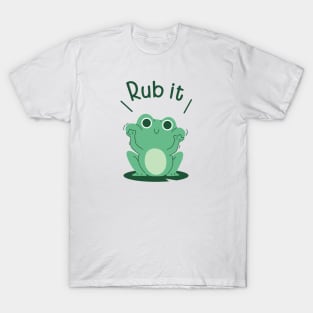 Rub it T-Shirt